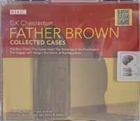 Father Brown - Collected Cases written by G.K. Chesterton performed by Leslie French, Willie Rushton and Francis de Wolff on Audio CD (Abridged)